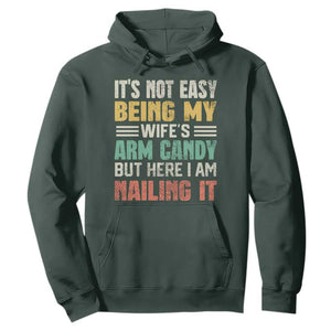 Funny Husband Hoodie It's Not Easy Being My Wife's Arm Candy TS09 Dark Forest Green Print Your Wear