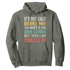 Funny Husband Hoodie It's Not Easy Being My Wife's Arm Candy TS09 Military Green Print Your Wear