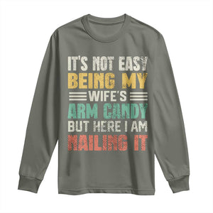 Funny Husband Long Sleeve Shirt It's Not Easy Being My Wife's Arm Candy TS09 Military Green Print Your Wear