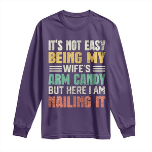 Funny Husband Long Sleeve Shirt It's Not Easy Being My Wife's Arm Candy TS09 Purple Print Your Wear