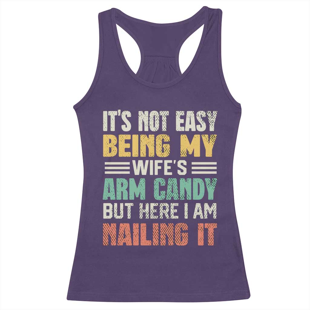 Funny Husband Racerback Tank Top It's Not Easy Being My Wife's Arm Candy TS09 Purple Print Your Wear