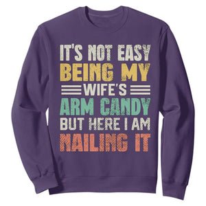 Funny Husband Sweatshirt It's Not Easy Being My Wife's Arm Candy TS09 Purple Print Your Wear