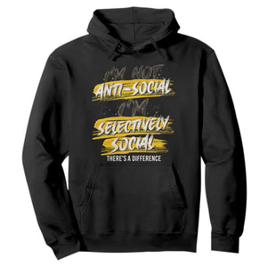 Funny Introvert Hoodie I'm Not Anti Social I'm Selectively Social TS09 Black Print Your Wear