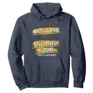 Funny Introvert Hoodie I'm Not Anti Social I'm Selectively Social TS09 Navy Print Your Wear