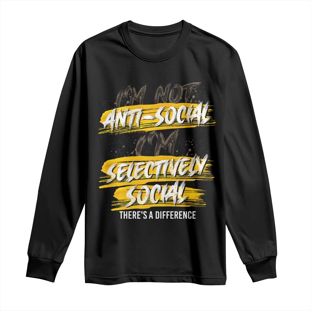 Funny Introvert Long Sleeve Shirt I'm Not Anti Social I'm Selectively Social TS09 Black Print Your Wear