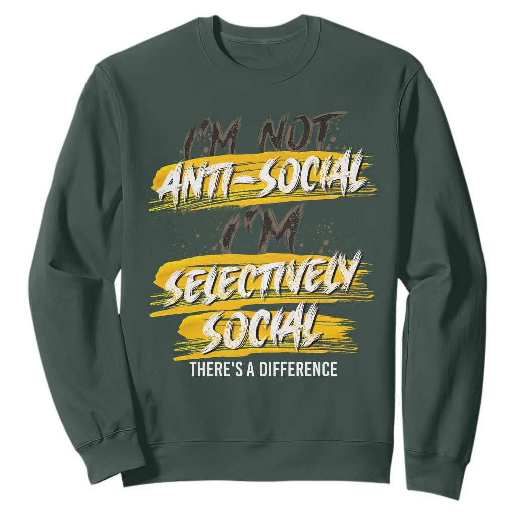 Funny Introvert Sweatshirt I'm Not Anti Social I'm Selectively Social TS09 Dark Forest Green Print Your Wear