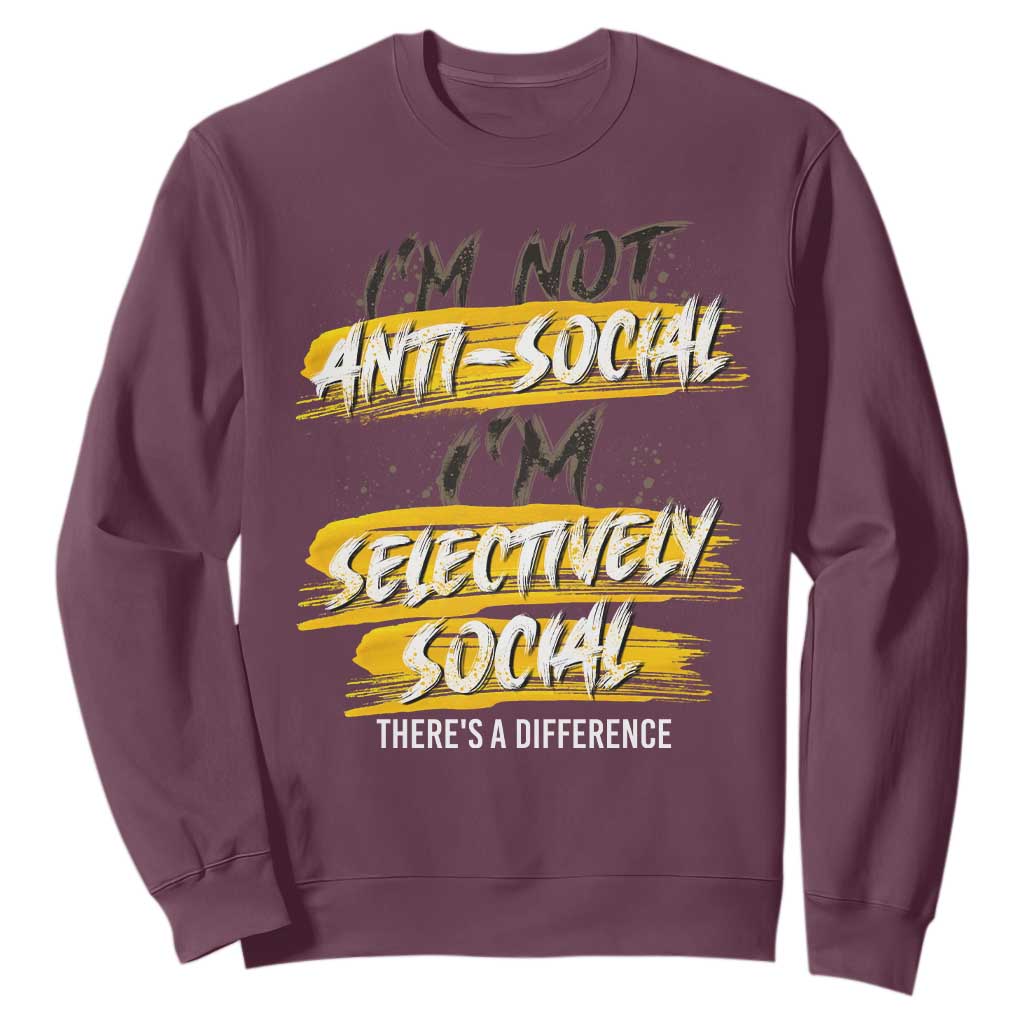 Funny Introvert Sweatshirt I'm Not Anti Social I'm Selectively Social TS09 Maroon Print Your Wear