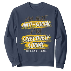 Funny Introvert Sweatshirt I'm Not Anti Social I'm Selectively Social TS09 Navy Print Your Wear