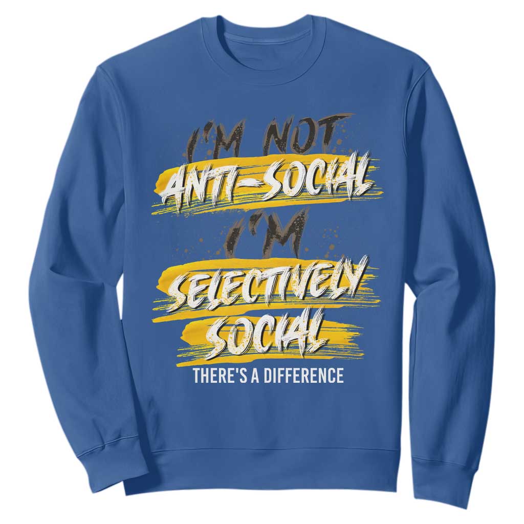 Funny Introvert Sweatshirt I'm Not Anti Social I'm Selectively Social TS09 Royal Blue Print Your Wear