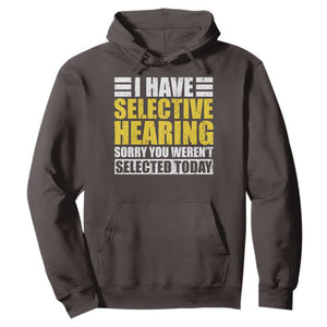 Funny Introvert Hoodie Selective Hearing Sorry TS09 Dark Chocolate Print Your Wear