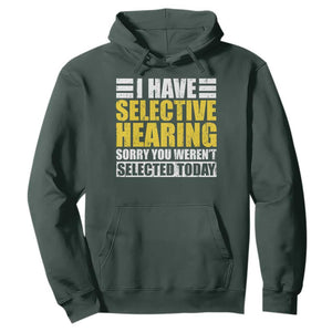 Funny Introvert Hoodie Selective Hearing Sorry TS09 Dark Forest Green Print Your Wear