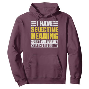 Funny Introvert Hoodie Selective Hearing Sorry TS09 Maroon Print Your Wear