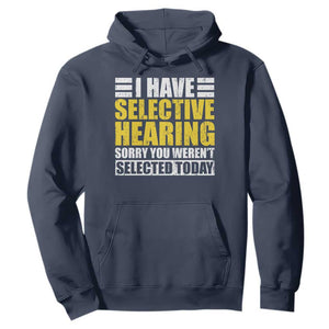 Funny Introvert Hoodie Selective Hearing Sorry TS09 Navy Print Your Wear