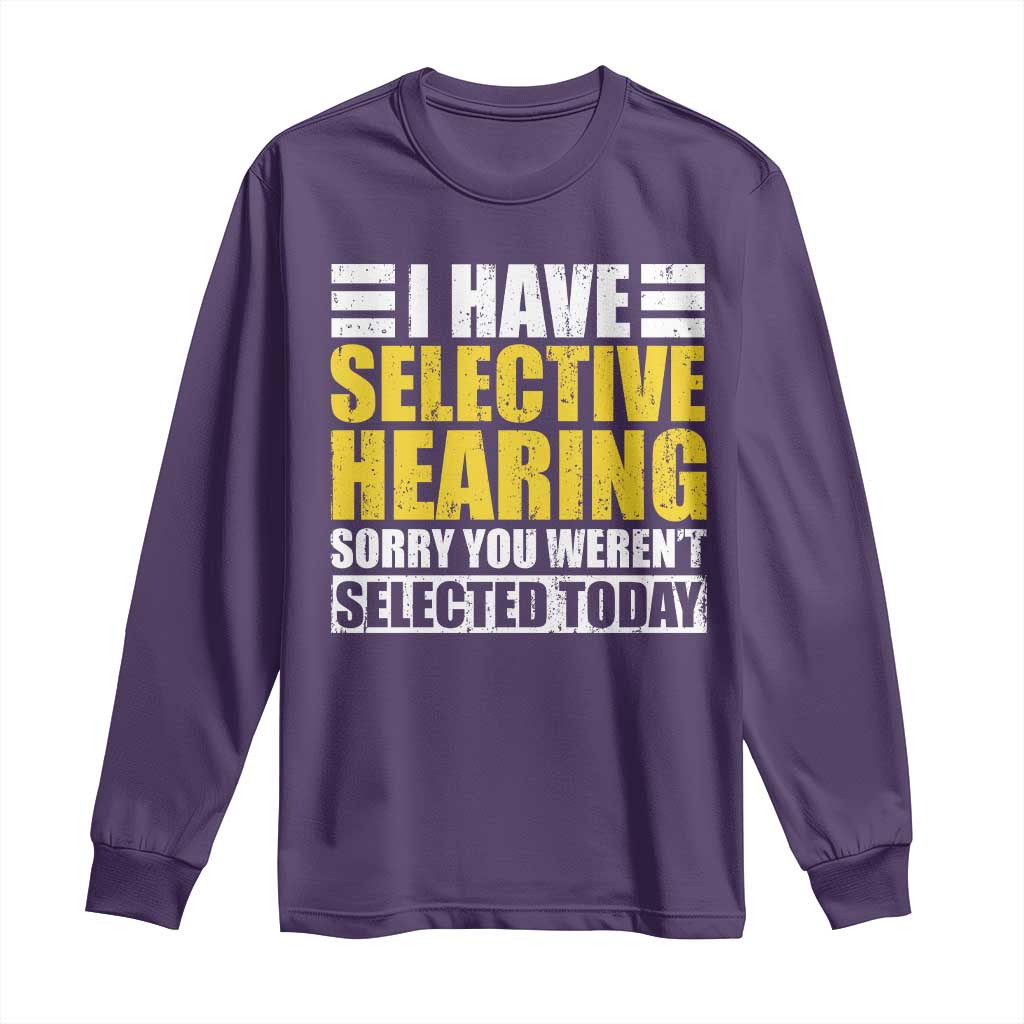 Funny Introvert Long Sleeve Shirt Selective Hearing Sorry TS09 Purple Print Your Wear