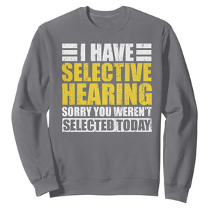 Funny Introvert Sweatshirt Selective Hearing Sorry TS09 Charcoal Print Your Wear