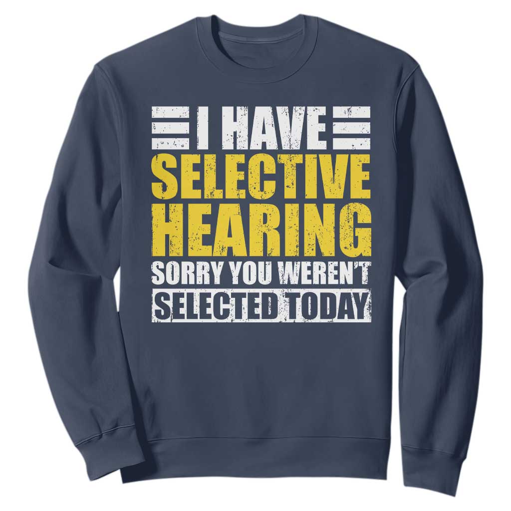 Funny Introvert Sweatshirt Selective Hearing Sorry TS09 Navy Print Your Wear