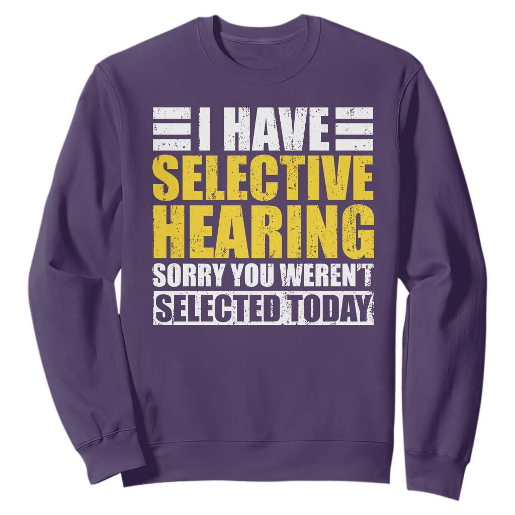 Funny Introvert Sweatshirt Selective Hearing Sorry TS09 Purple Print Your Wear