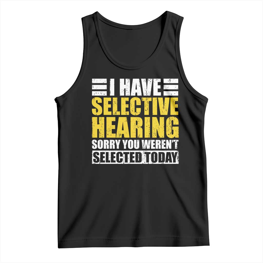 Funny Introvert Tank Top Selective Hearing Sorry TS09 Black Print Your Wear