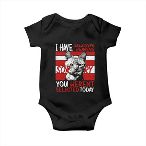 Funny Cat I Have Selective Hearing You Weren't Selected Baby Onesie TS09 Black Print Your Wear