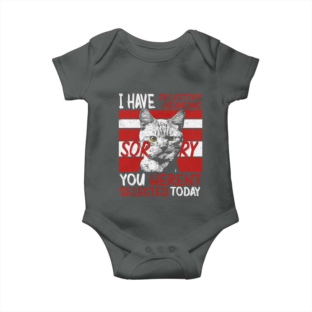 Funny Cat I Have Selective Hearing You Weren't Selected Baby Onesie TS09 Dark Heather Print Your Wear