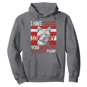 Funny Cat I Have Selective Hearing You Weren't Selected Hoodie TS09 Charcoal Print Your Wear