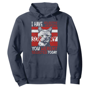 Funny Cat I Have Selective Hearing You Weren't Selected Hoodie TS09 Navy Print Your Wear