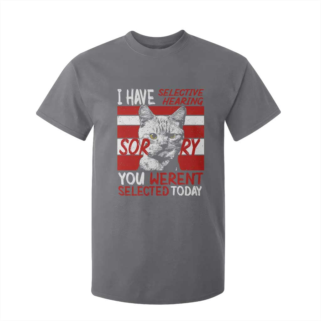 Funny Cat I Have Selective Hearing You Weren't Selected T Shirt For Kid TS09 Charcoal Print Your Wear