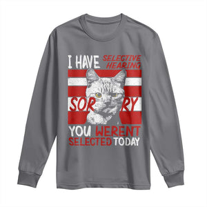 Funny Cat I Have Selective Hearing You Weren't Selected Long Sleeve Shirt TS09 Charcoal Print Your Wear