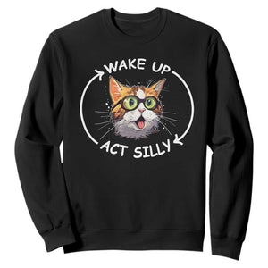 Funny Cat Meme Sweatshirt Wake Up Act Silly TS09 Black Print Your Wear