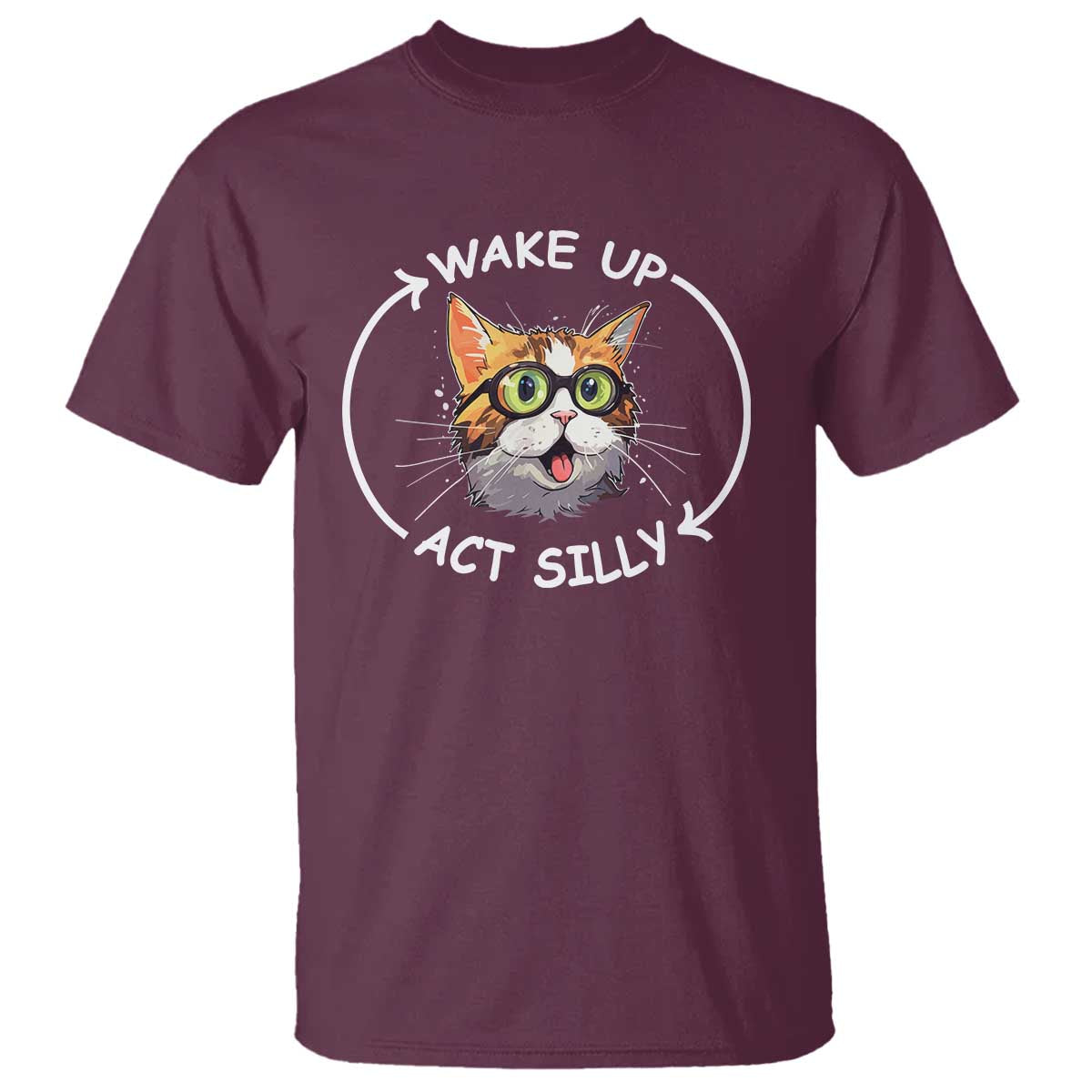 Funny Cat Meme T Shirt Wake Up Act Silly TS09 Maroon Print Your Wear