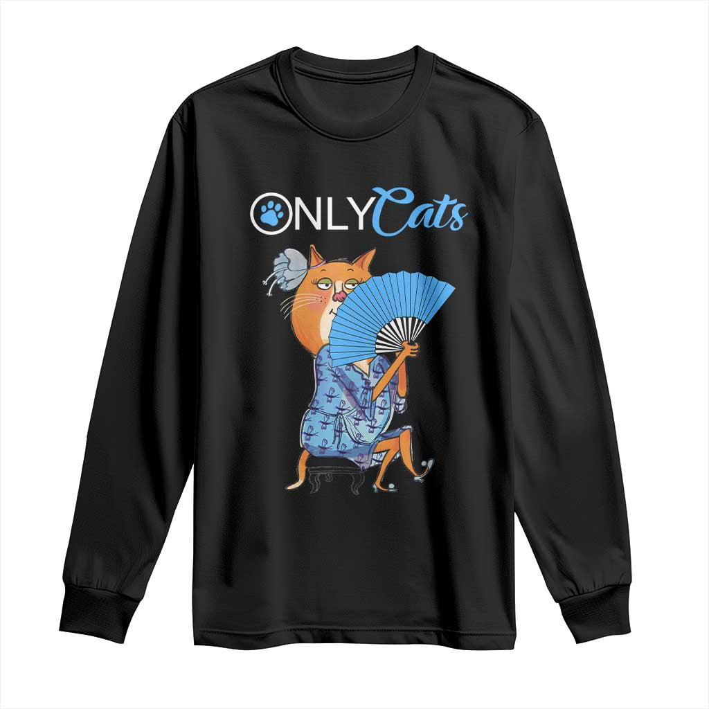 Funny Adult Joke Meme Only Cat Long Sleeve Shirt TS09 Black Print Your Wear