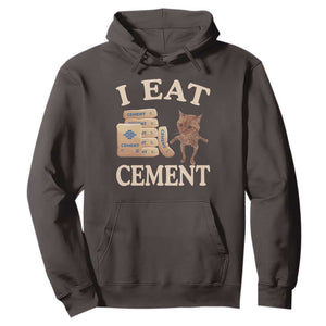 Funny Cat Meme Hoodie I Eat Cement TS09 Dark Chocolate Print Your Wear