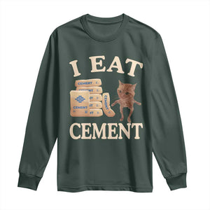 Funny Cat Meme Long Sleeve Shirt I Eat Cement TS09 Dark Forest Green Print Your Wear