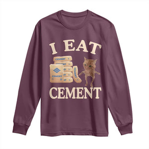 Funny Cat Meme Long Sleeve Shirt I Eat Cement TS09 Maroon Print Your Wear