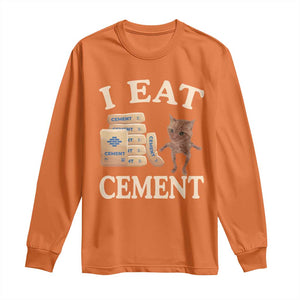 Funny Cat Meme Long Sleeve Shirt I Eat Cement TS09 Orange Print Your Wear