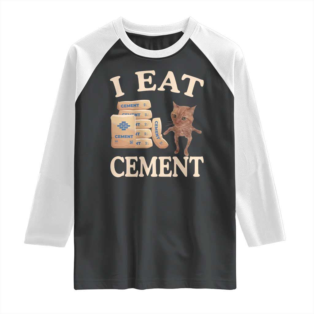 Funny Cat Meme Raglan Shirt I Eat Cement TS09 Black White Print Your Wear