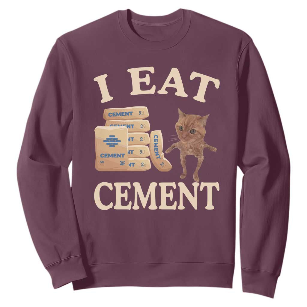 Funny Cat Meme Sweatshirt I Eat Cement TS09 Maroon Print Your Wear
