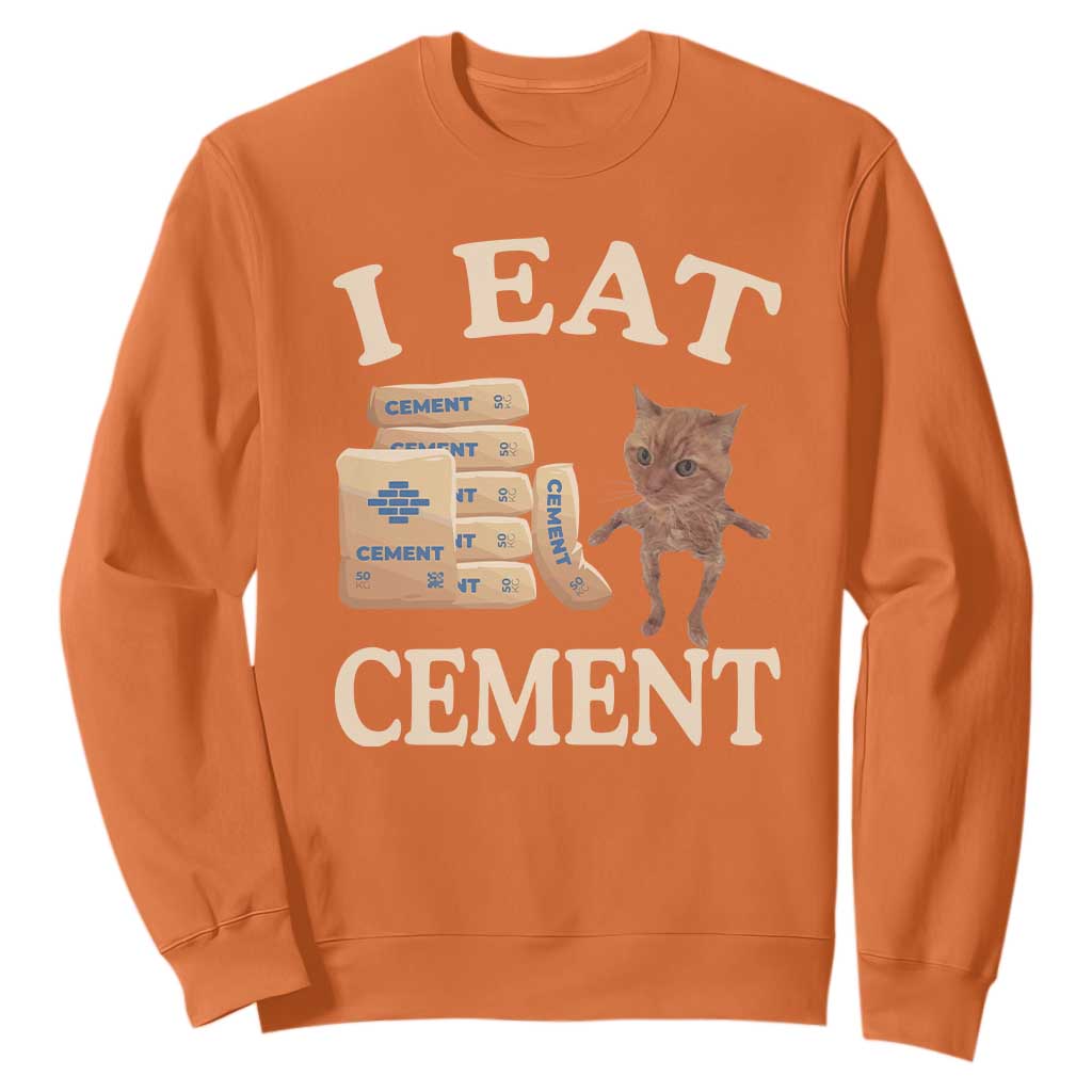 Funny Cat Meme Sweatshirt I Eat Cement TS09 Orange Print Your Wear