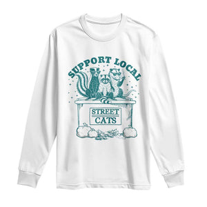 Funny Support Local Street Cat Long Sleeve Shirt Raccoon Opossum Skunk Garbage Crew TS09 White Print Your Wear