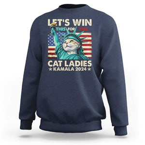 Funny Let's Win This For The Cat Ladies Kamala 2024 Sweatshirt Childless Cat Lady Harris Statue of Liberty TS09 Navy Print Your Wear