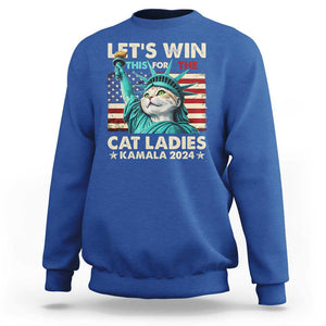 Funny Let's Win This For The Cat Ladies Kamala 2024 Sweatshirt Childless Cat Lady Harris Statue of Liberty TS09 Royal Blue Print Your Wear