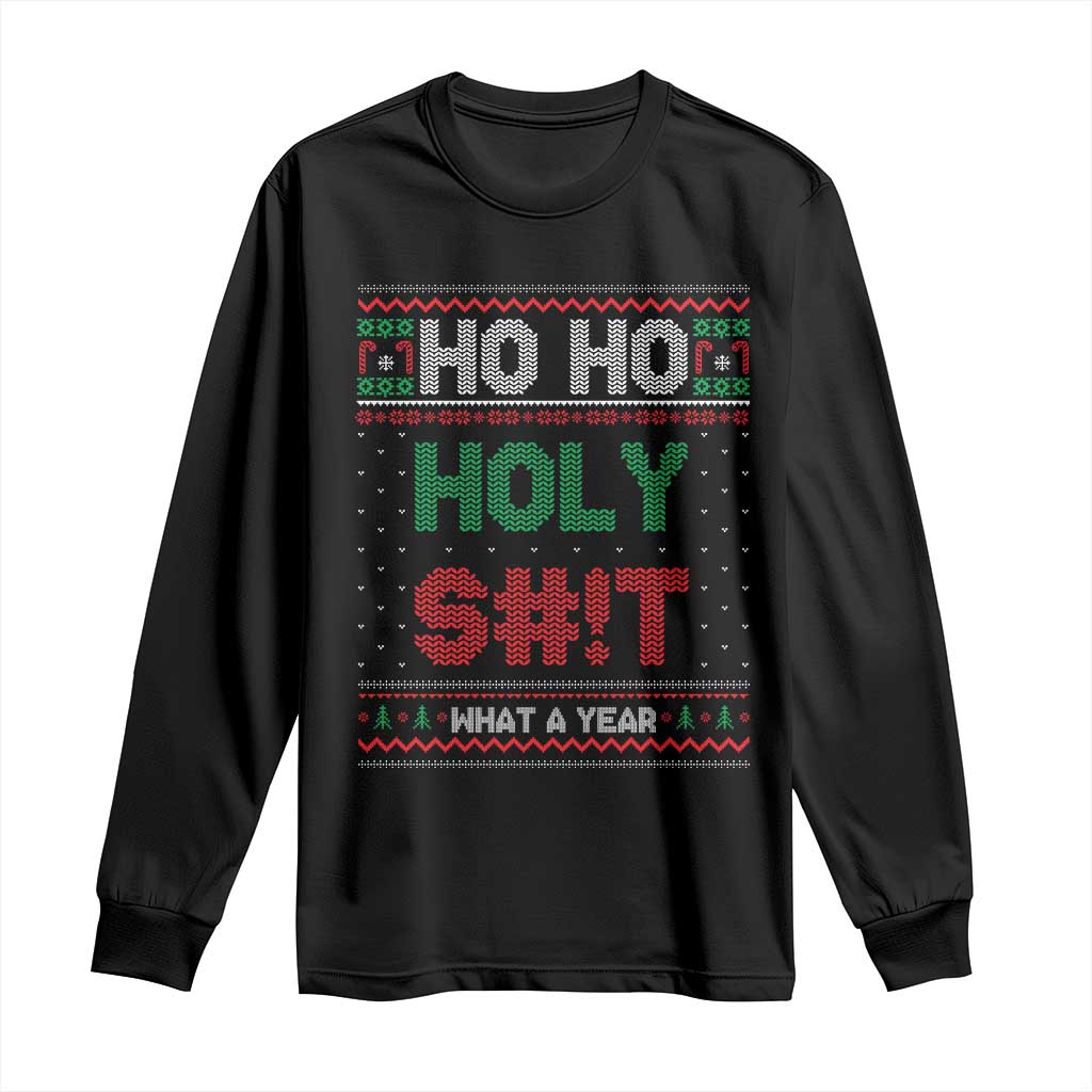 Funny Christmas Long Sleeve Shirt Ho Ho Holy S#!t What A Year