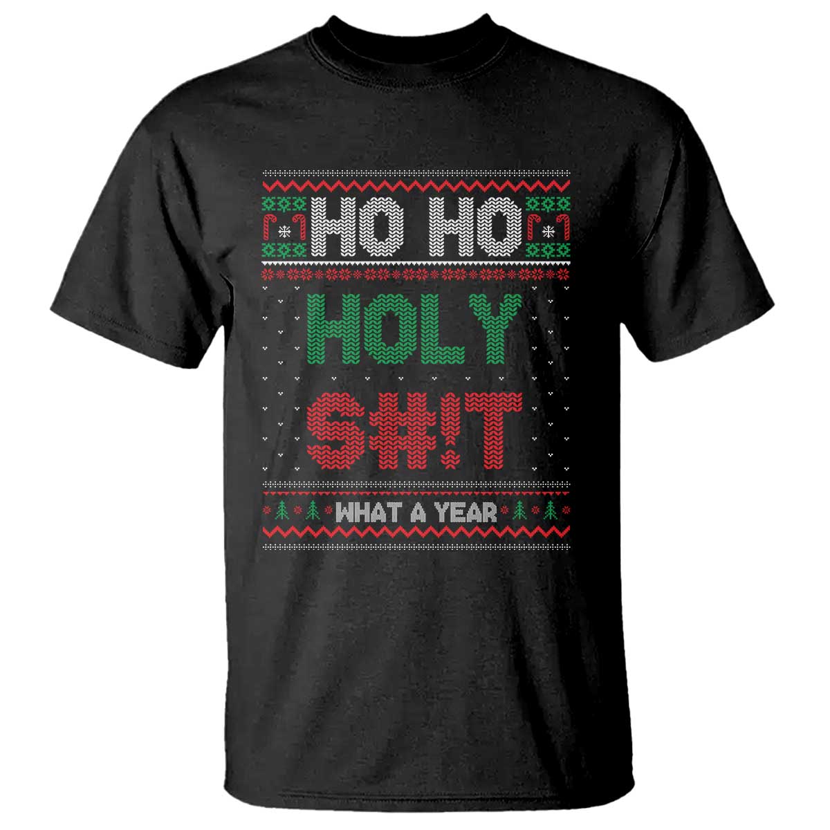 Funny Christmas T Shirt Ho Ho Holy S#!t What A Year - PrintYourWear Size: S Color: Black