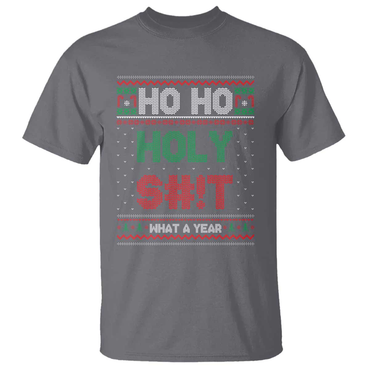 Funny Christmas T Shirt Ho Ho Holy S#!t What A Year - PrintYourWear Size: S Color: Charcoal
