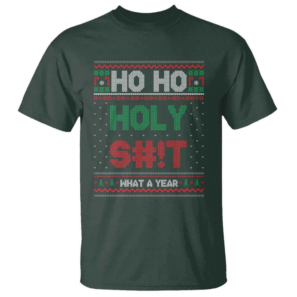 Funny Christmas T Shirt Ho Ho Holy S#!t What A Year - PrintYourWear Size: S Color: Dark Forest Green