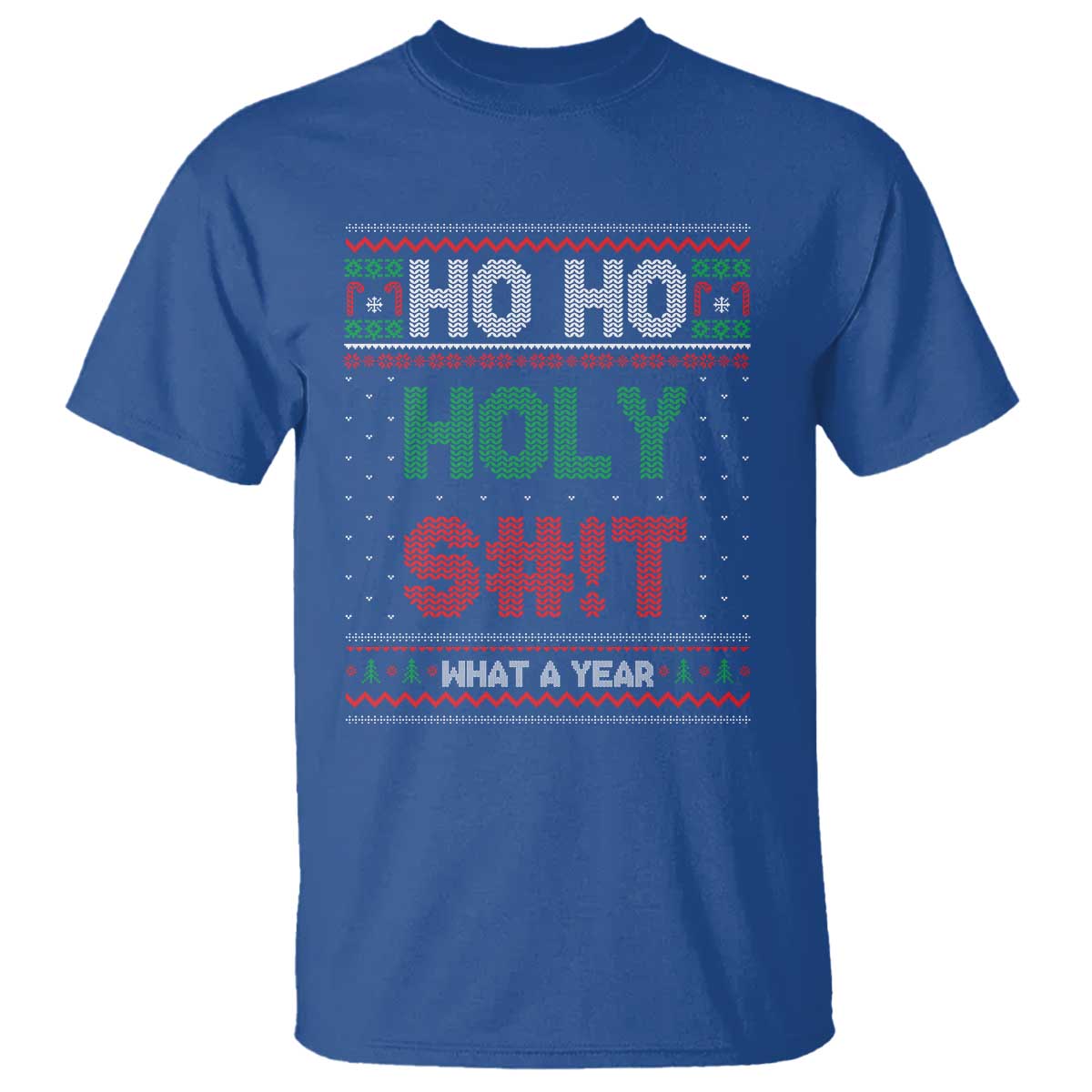 Funny Christmas T Shirt Ho Ho Holy S#!t What A Year - PrintYourWear Size: S Color: Royal Blue