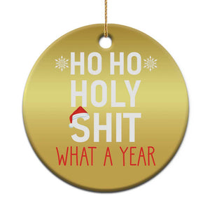 Funny Xmas Christmas Ornament Ho Ho Holy Shit What A Year TS09 Print Your Wear