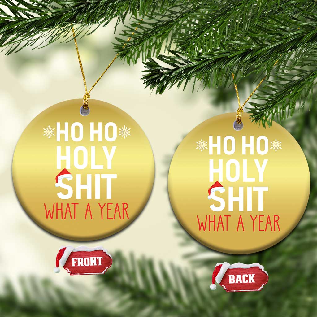 Funny Xmas Christmas Ornament Ho Ho Holy Shit What A Year TS09 Circle Gold Print Your Wear