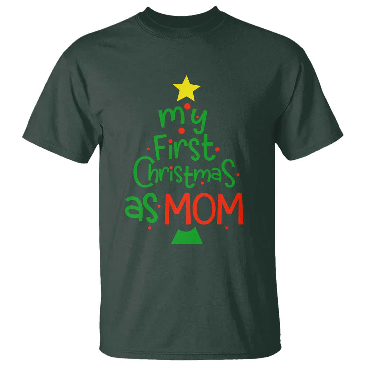 My First Christmas As Mom Family Matching T Shirt TS09 Dark Forest Green Print Your Wear