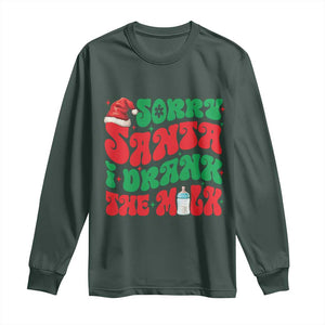 Funny First Christmas Long Sleeve Shirt Sorry Santa I Drank The Milk TS09 Dark Forest Green Print Your Wear